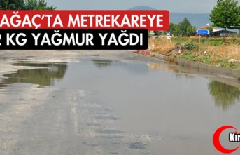 KIRKAĞAÇ'TA METREKAREYE 12 KG YAĞMUR YAĞDI