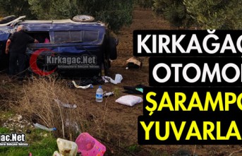 KIRKAĞAÇ'TA OTOMOBİL ŞARAMPOLE YUVARLANDI