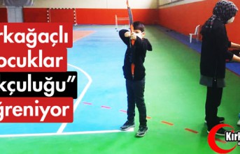 KIRKAĞAÇLI ÇOCUKLAR "OKÇULUĞU" ÖĞRENİYOR