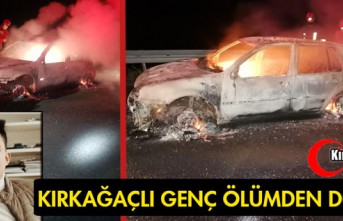 KIRKAĞAÇLI GENÇ ÖLÜMDEN DÖNDÜ