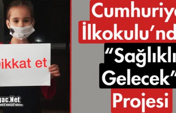 CUMHURİYET İLKOKULUNDAN "SAĞLIKLI GELECEK"...