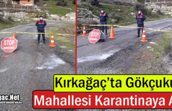 KIRKAĞAÇ'TA GÖKÇUKUR MAHALLESİ KARANTİNAYA ALINDI