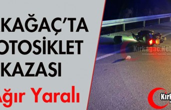 KIRKAĞAÇ'TA MOTOSİKLET KAZASI 1 AĞIR YARALI