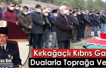 KIRKAĞAÇLI KIBRIS GAZİSİ DUALARLA TOPRAĞA VERİLDİ