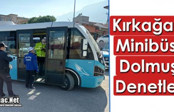 KIRKAĞAÇ’TA MİNİBÜS ve DOLMUŞLAR DENETLENDİ