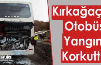 KIRKAĞAÇ’TA OTOBÜS YANGINI KORKUTTU