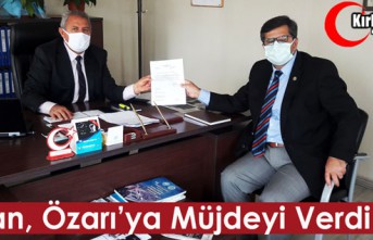 ARSLAN, ÖZARI’YA MÜJDEYİ VERDİ