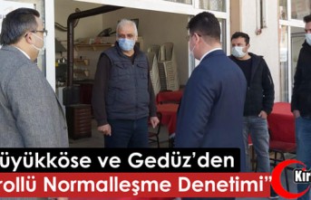 BÜYÜKKÖSE ve GEDÜZ'DEN KONTROLLÜ NORMALLEŞME...