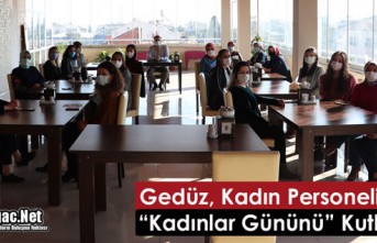 GEDÜZ, KADIN PERSONELİNİN “KADINLAR GÜNÜNÜ”...