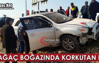 KIRKAĞAÇ BOĞAZINDA KORKUTAN KAZA