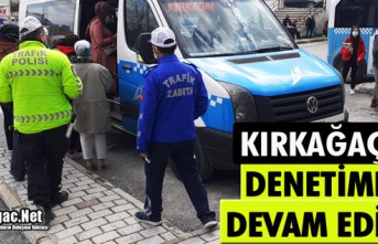 KIRKAĞAÇ'TA DENETİMLER DEVAM EDİYOR