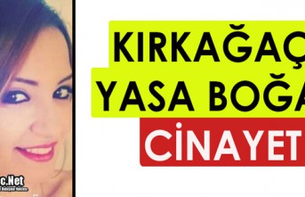 KIRKAĞAÇ’I YASA BOĞAN CİNAYET