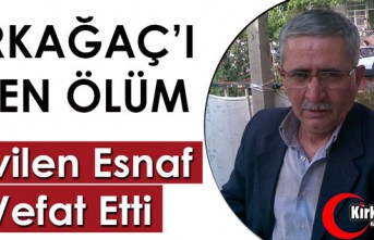 KIRKAĞAÇLI SEVİLEN ESNAF HAYATINI KAYBETTİ