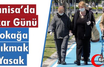 MANİSA'DA PAZAR GÜNÜ SOKAĞA ÇIKMAK YASAK