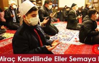 MİRAÇ KANDİLİNDE ELLER SEMAYA KALKTI