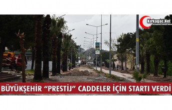 BÜYÜKŞEHİR, KIRKAĞAÇ'TA PRESTİJ CADDELERİN STARTINI VERDİ