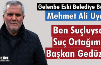 GELENBE ESKİ BELEDİYE BAŞKANI UYAR “BEN SUÇLUYSAM...