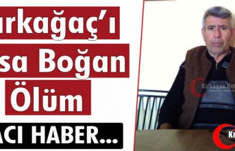 KIRKAĞAÇ’I YASA BOĞAN ÖLÜM