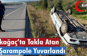 KIRKAĞAÇ’TA TAKLA ATAN OTOMOBİL ŞARAMPOLE YUVARLANDI