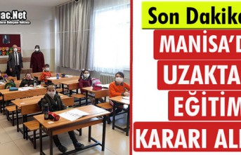 SON DAKİKA...MANİSA’DA UZAKTAN EĞİTİM KARARI...