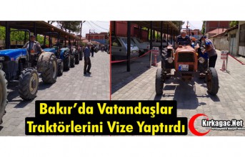 BAKIR'DA VATANDAŞLAR TRAKTÖRLERİNİ VİZE...