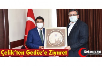 ÇELİK'TEN GEDÜZ'E ZİYARET