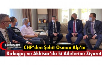 CHP’DEN ŞEHİT OSMAN ALP’İN KIRKAĞAÇ ve AKHİSAR’DA...