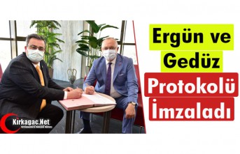 ERGÜN ve GEDÜZ PROTOKOLÜ İMZALADI 