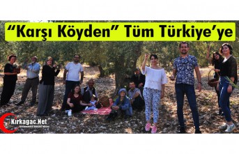 “KARŞI KÖYDEN“ TÜM TÜRKİYE’YE