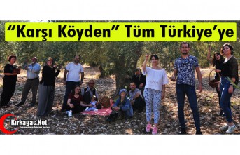 “KARŞI KÖYDEN“ TÜM TÜRKİYE’YE