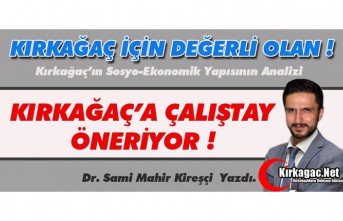 KİREŞÇİ "KIRKAĞAÇ'A ÇALIŞTAY" ÖNERDİ