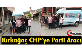 KIRKAĞAÇ CHP’YE PARTİ ARACI