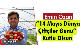 ÖZARI "14 MAYIS ÇİFTÇİLER GÜNÜNÜ"...