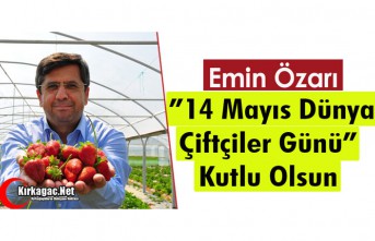 ÖZARI "14 MAYIS ÇİFTÇİLER GÜNÜNÜ" KUTLADI