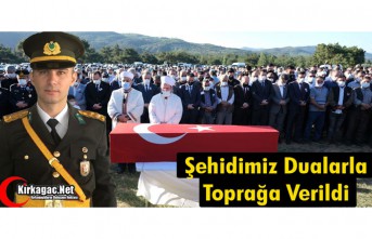 ŞEHİDİMİZ DUALARLA TOPRAĞA VERİLDİ