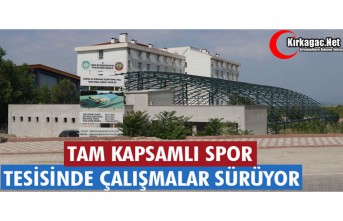 TAM KAPSAMLI SPOR TESİSİNDE ÇALIŞMALAR SÜRÜYOR  