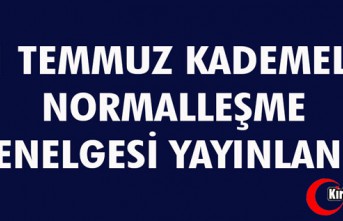 1 TEMMUZ KADEMELİ NORMALLEŞME GENELGESİ YAYINLANDI