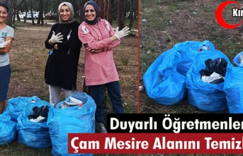 DUYARLI ÖĞRETMENLER ÇAM MESİRE ALANINI TEMİZLEDİ