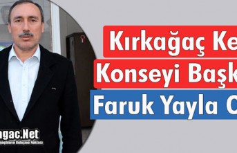 KIRKAĞAÇ KENT KONSEYİ BAŞKANI FARUK YAYLA OLDU