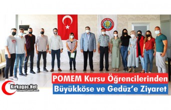 POMEM KURSU ÖĞRENCİLERİNDEN BÜYÜKKÖSE ve GEDÜZ'E ZİYARET 