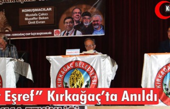 “ŞAİR EŞREF” KIRKAĞAÇ’TA ANILDI