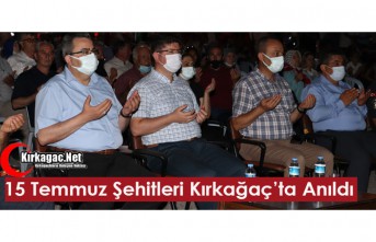 15 TEMMUZ ŞEHİTLERİ KIRKAĞAÇ'TA ANILDI