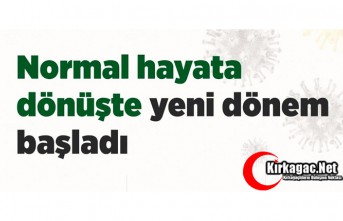 NORMAL HAYATA DÖNÜŞTE YENİ DÖNEM BAŞLADI