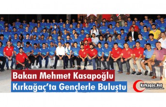 BAKAN KASAPOĞLU, KIRKAĞAÇ’TA GENÇLERLE BULUŞTU