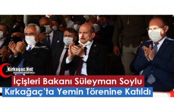 İÇİŞLERİ BAKANI SOYLU KIRKAĞAÇ’TA YEMİN TÖRENİNE KATILDI