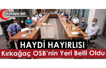 KIRKAĞAÇ OSB’NİN YAPILACAĞI YER BELLİ OLDU