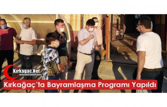 KIRKAĞAÇ’TA BAYRAMLAŞMA PROGRAMI YAPILDI