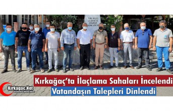 KIRKAĞAÇ’TA İLAÇLAMA SAHALARI İNCELENDİ, VATANDAŞIN...