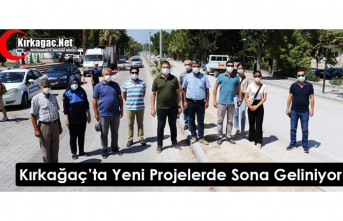 KIRKAĞAÇ'TA YENİ PROJELERDE SONA GELİNİYOR