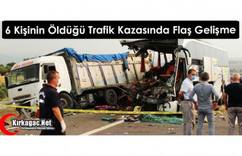 6 KİŞİNİN ÖLDÜĞÜ OTOBÜS KAZASINDA FLAŞ GELİŞME